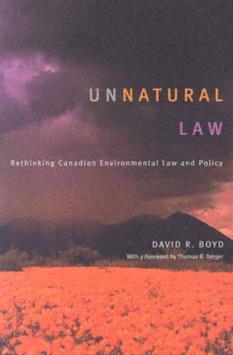 Beispielbild fr Unnatural Law : Rethinking Canadian Environmental Law and Policy zum Verkauf von Better World Books