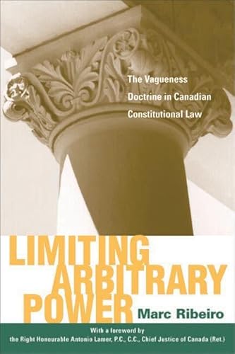 9780774810517: Limiting Arbitrary Power: The Vagueness Doctrine in Canadian Constitutional Law