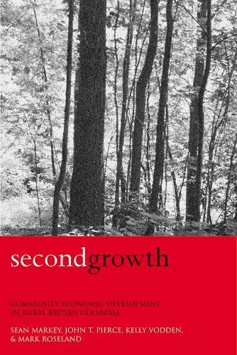 Beispielbild fr Second Growth Community Economic Development in Rural British Columbia zum Verkauf von Revaluation Books