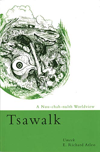 9780774810845: Tsawalk: A Nuu-Chan-Nulth Worldview: A Nuu-chah-nulth Worldview