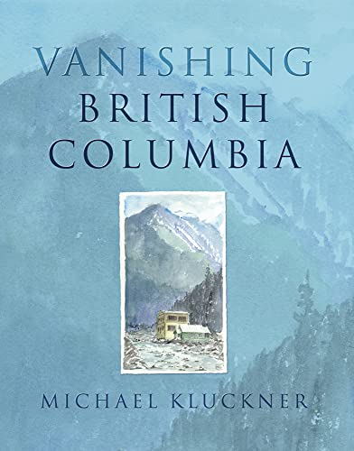 Imagen de archivo de Vanishing British Columbia a la venta por Zoom Books Company