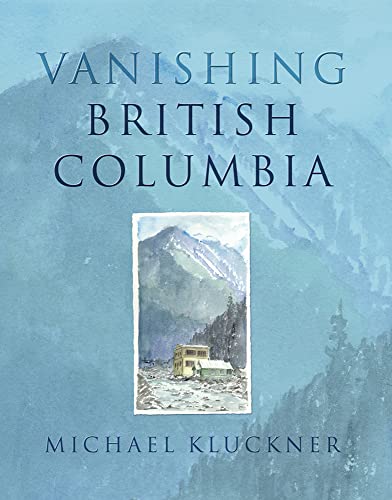 Beispielbild fr Vanishing British Columbia zum Verkauf von ThriftBooks-Dallas