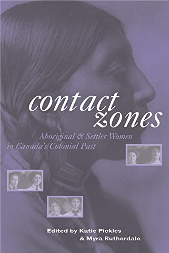 Beispielbild fr Contact Zones: Aboriginal and Settler Women in Canada's Colonial Past zum Verkauf von bmyguest books