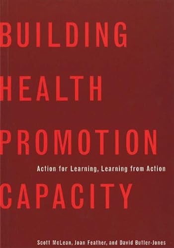 Beispielbild fr Building Health Promotion Capacity: Action for Learning, Learning from Action zum Verkauf von Book Dispensary