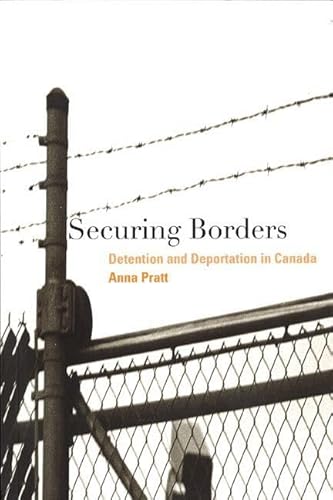 9780774811552: Securing Borders: Detention and Deportation in Canada (Law and Society)