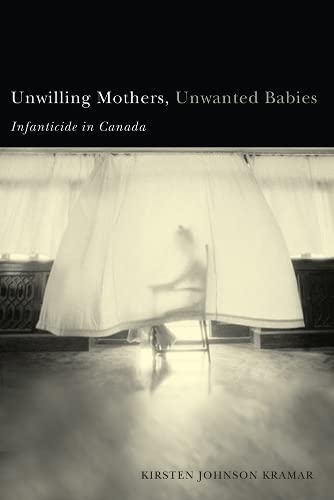 Imagen de archivo de Unwilling Mothers, Unwanted Babies: Infanticide In Canada a la venta por Book Dispensary