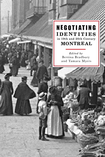Stock image for Negotiating Identities in Nineteenth- and Twentieth-Century Montreal for sale by GF Books, Inc.