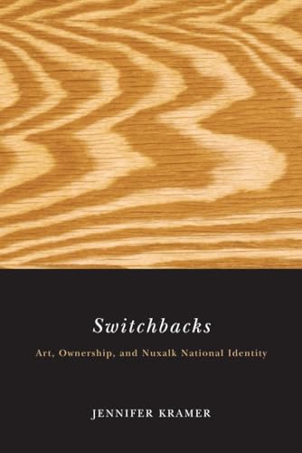 Beispielbild fr Switchbacks: Art, Ownership, and Nuxalk National Identity zum Verkauf von Open Books