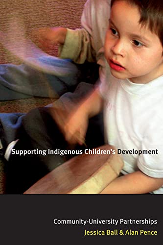 Supporting Indigenous Children's Development: Community-University Partnerships (9780774812313) by Pence, Alan R.