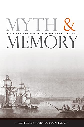 Stock image for Myth and Memory: Stories of Indigenous-European Contact for sale by GF Books, Inc.