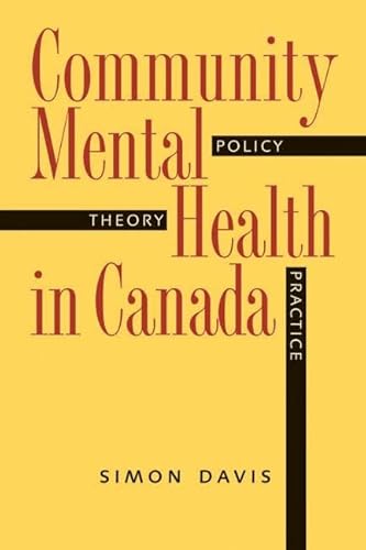 Community Mental Health in Canada: Theory, Policy, And Practice (9780774812818) by Davis, Simon