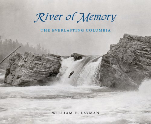 

River of Memory : The Everlasting Columbia