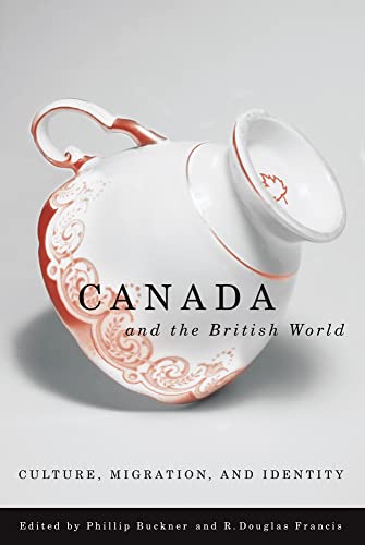 Stock image for Canada and the British World: Culture, Migration, and Identity for sale by Book Dispensary