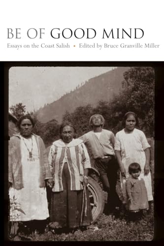 Imagen de archivo de Be of Good Mind: Essays on the Coast Salish a la venta por Zoom Books Company