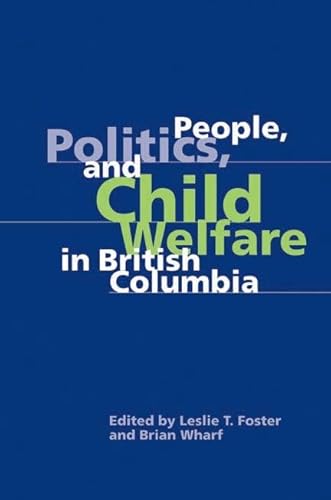 9780774813723: People, Politics, and Child Welfare in British Columbia