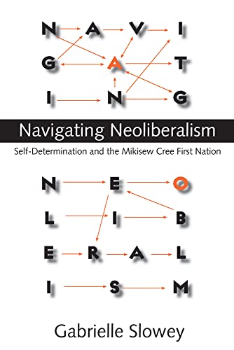 9780774814058: Navigating Neoliberalism: Self-Determination and the Mikisew Cree First Nation