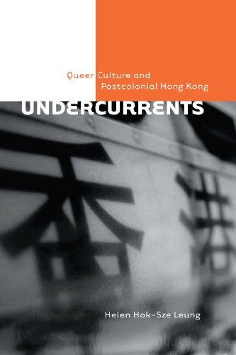 9780774814706: Undercurrents: Queer Culture and Postcolonial Hong Kong (Sexuality Studies)