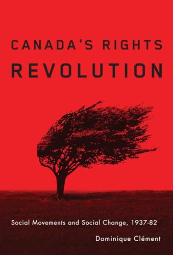 9780774814805: Canada’s Rights Revolution: Social Movements and Social Change, 1937-82