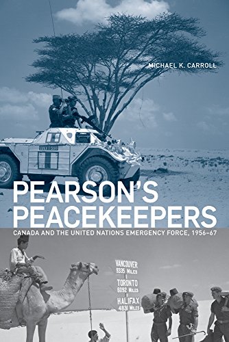 Pearson's Peacekeepers: Canada and the United Nations Emergency Force, 1956-67