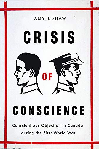 9780774815949: Crisis of Conscience: Conscientious Objection in Canada During the First World War