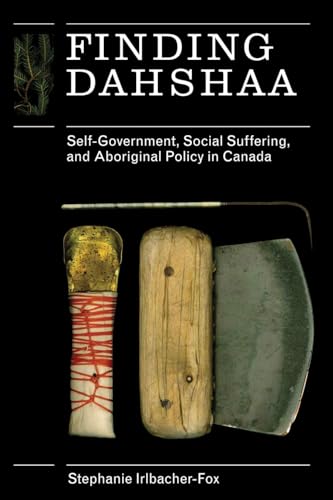 Stock image for Finding Dahshaa; Self-Government, Social Suffering, and Aboriginal Policy in Canada for sale by BISON BOOKS - ABAC/ILAB