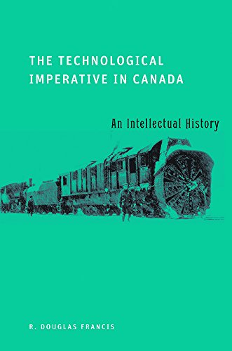 The Technological Imperative in Canada: An Intellectual History (9780774816519) by Francis, R. Douglas