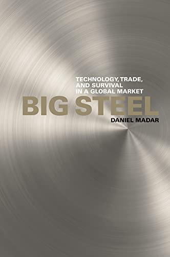 9780774816663: Big Steel: Technology, Trade, and Survival in a Global Market