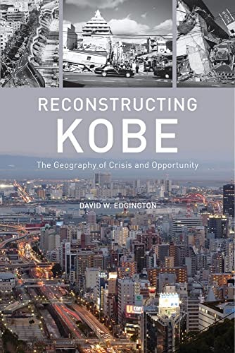 Stock image for Reconstructing Kobe: The Geography of Crisis and Opportunity for sale by harvardyard