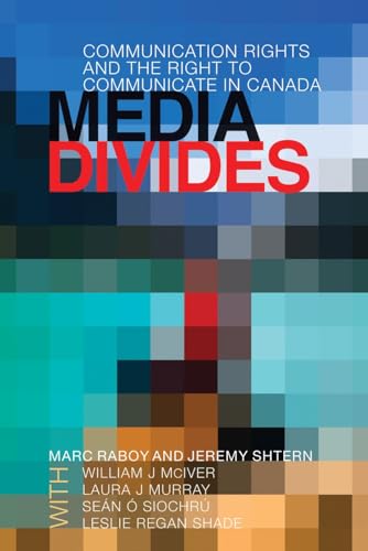 Stock image for Media Divides: Communication Rights and the Right to Communicate in Canada Raboy, Marc; Shtern, Jeremy; McIver, William J.; Murray, Laura J.;  Siochr, Sen and Regan Shade, Leslie for sale by Aragon Books Canada