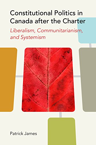9780774817868: Constitutional Politics in Canada After the Charter: Liberalism, Communitarianism, and Systemism