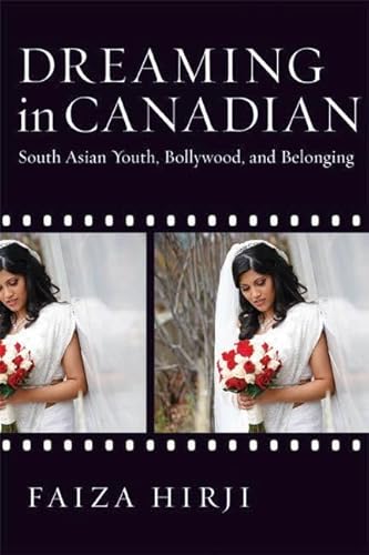 9780774817998: Dreaming in Canadian: South Asian Youth, Bollywood, and Belonging