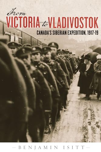 Stock image for From Victoria to Vladivostok: Canadas Siberian Expedition, 1917-19 (Studies in Canadian Military History) for sale by Zoom Books Company