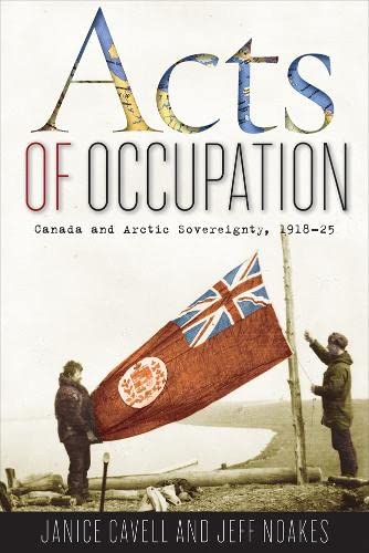 9780774818674: Acts of Occupation: Canada and Arctic Sovereignity, 1918-25