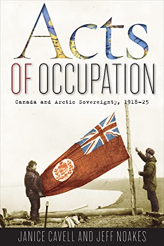 9780774818681: Acts of Occupation: Canada and Arctic Sovereignty, 1918-25