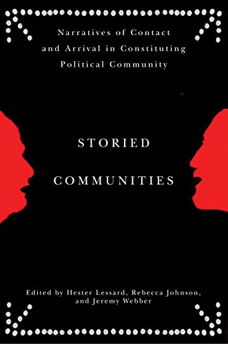 9780774818803: Storied Communities: Narratives of Contact and Arrival in Constituting Political Community
