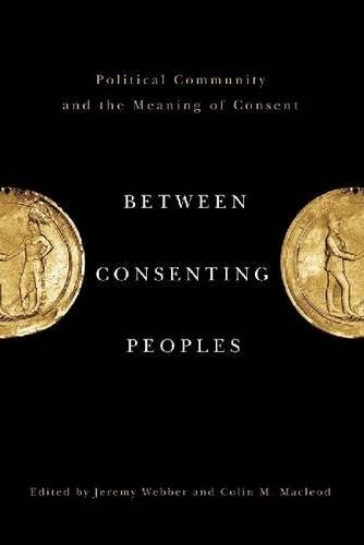 Imagen de archivo de Between Consenting Peoples: Political Community and the Meaning of Consent a la venta por GF Books, Inc.
