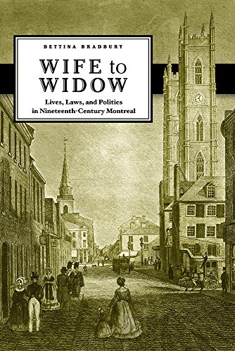 Stock image for Wife to Widow : Lives, Laws, and Politics in Nineteenth-Century Montreal for sale by Better World Books: West