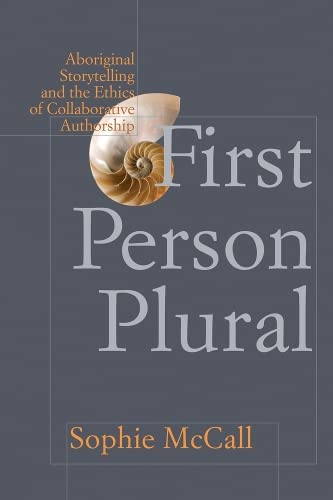 9780774819800: First Person Plural: Aboriginal Storytelling and the Ethics of Collaborative Authorship