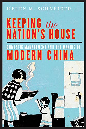 Beispielbild fr Keeping the Nation's House: Domestic Management and the Making of Modern China (Contemporary Chinese Studies Series) zum Verkauf von Pulpfiction Books