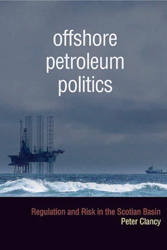 Offshore Petroleum Politics: Regulation and Risk in the Scotian Basin