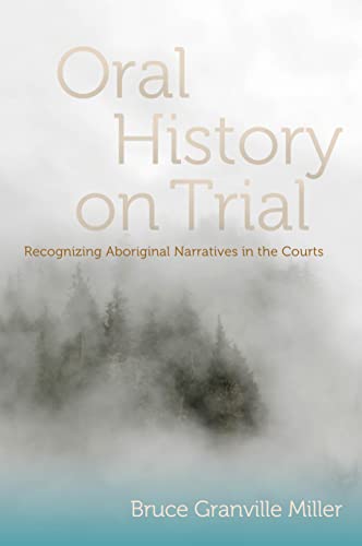 Imagen de archivo de Oral History on Trial Recognizing Aboriginal Narratives in the Courts a la venta por A Good Read