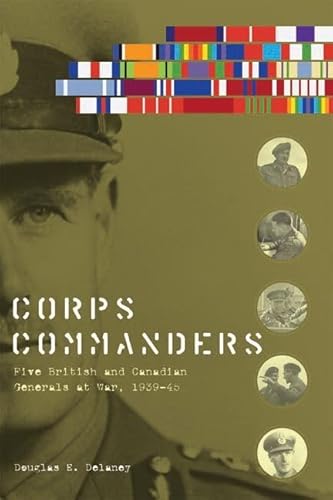 9780774820899: Corps Commanders: Five British and Canadian Generals at War, 1939-45 (Studies in Canadian Military History)