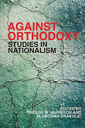 Stock image for Against Orthodoxy: Studies in Nationalism for sale by Bestsellersuk