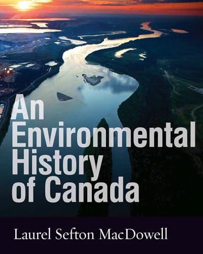 9780774821025: An Environmental History of Canada