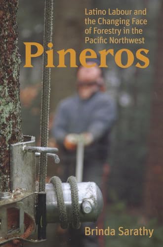 Imagen de archivo de Pineros: Latino Labour and the Changing Face of Forestry in the Pacific Northwest a la venta por BooksRun