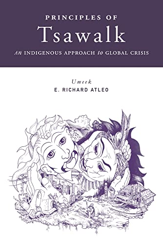 Beispielbild fr Principles of Tsawalk: An Indigenous Approach to Global Crisis zum Verkauf von Midtown Scholar Bookstore