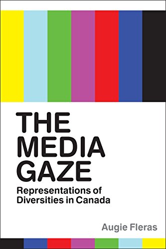 The Media Gaze: Representations of Diversities in Canada (9780774821360) by Fleras, Augie