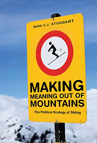 9780774821964: Making Meaning Out of Mountains: The Political Ecology of Skiing