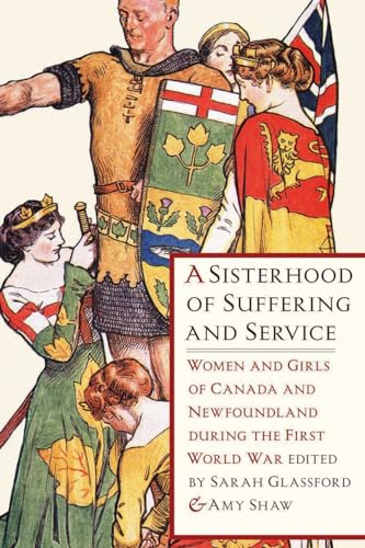 9780774822572: A Sisterhood of Suffering and Service: Women and Girls of Canada and Newfoundland During the First World War