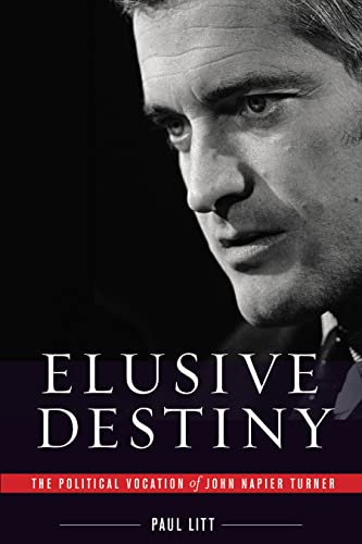 Stock image for Elusive Destiny : The Political Vocation of John Napier Turner for sale by Better World Books